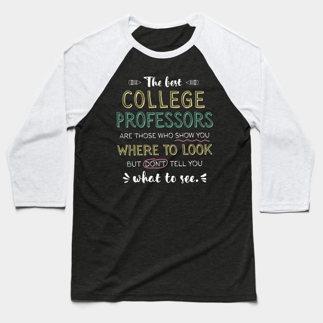 The best College Professors Appreciation Gifts - Quote Show you where to look Baseball T-Shirt by BetterManufaktur